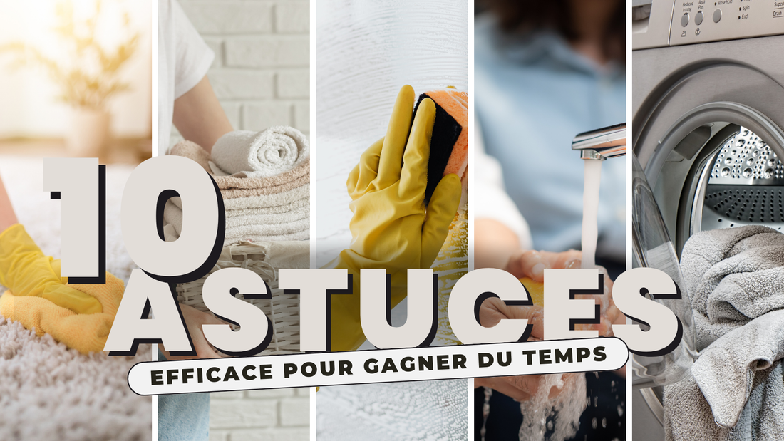 10 astuces simples pour un ménage rapide et efficace au quotidien